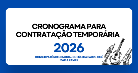 Cronograma para contratação temporária – 2026 – Conservatório Estadual de Música Padre José Maria Xavier