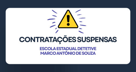 Contratações Suspensas – 2026 – E. E. Detetive Marco Antônio de Souza
